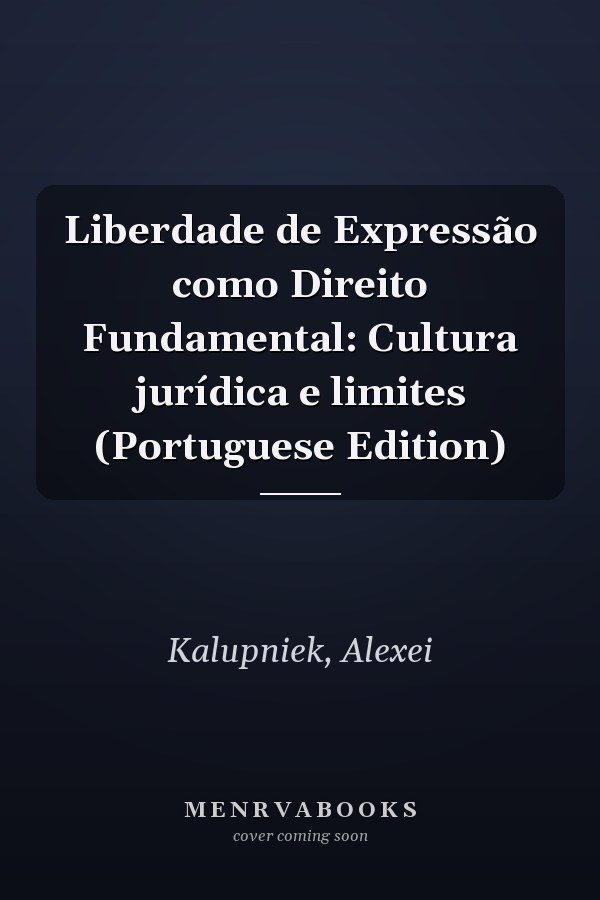Liberdade de Expressão como Direito Fundamental: Cultura jurídica e limites (Portuguese Edition)