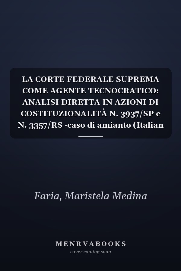 LA CORTE FEDERALE SUPREMA COME AGENTE TECNOCRATICO: ANALISI DIRETTA IN AZIONI DI COSTITUZIONALITÀ N. 3937/SP e N. 3357/RS -caso di amianto (Italian Edition)