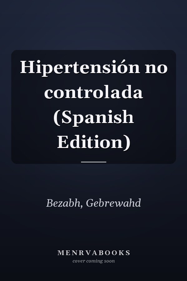 Hipertensión no controlada (Spanish Edition)