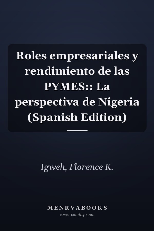 Roles empresariales y rendimiento de las PYMES:: La perspectiva de Nigeria (Spanish Edition)