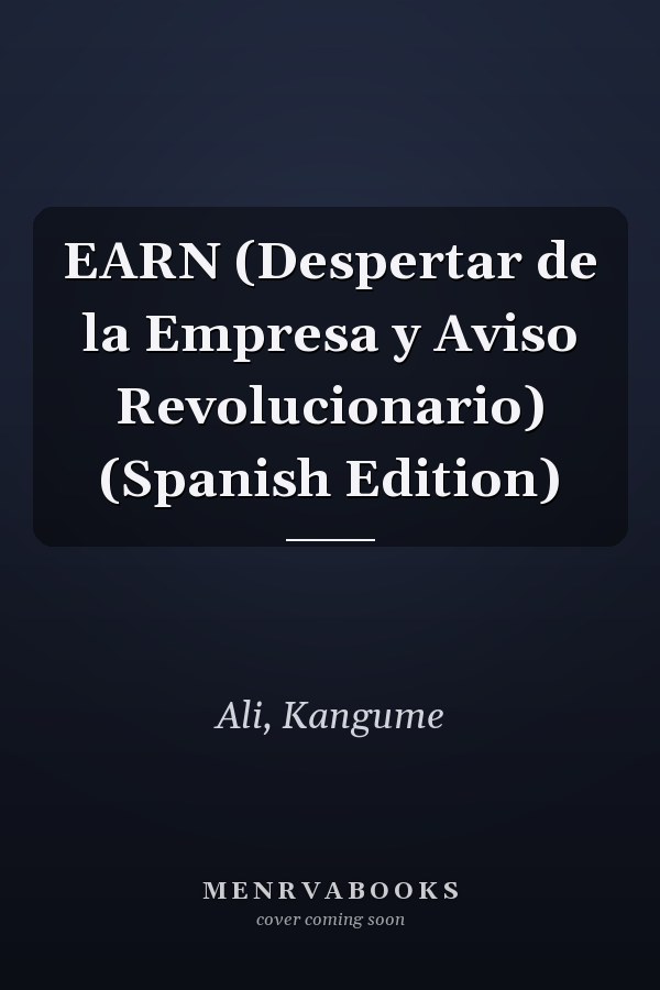 EARN (Despertar de la Empresa y Aviso Revolucionario) (Spanish Edition)