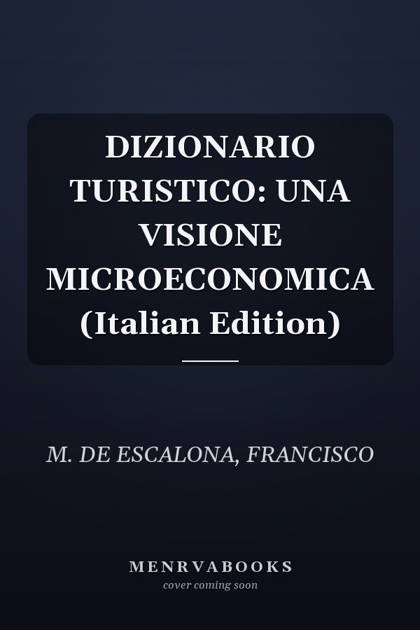 DIZIONARIO TURISTICO: UNA VISIONE MICROECONOMICA (Italian Edition)