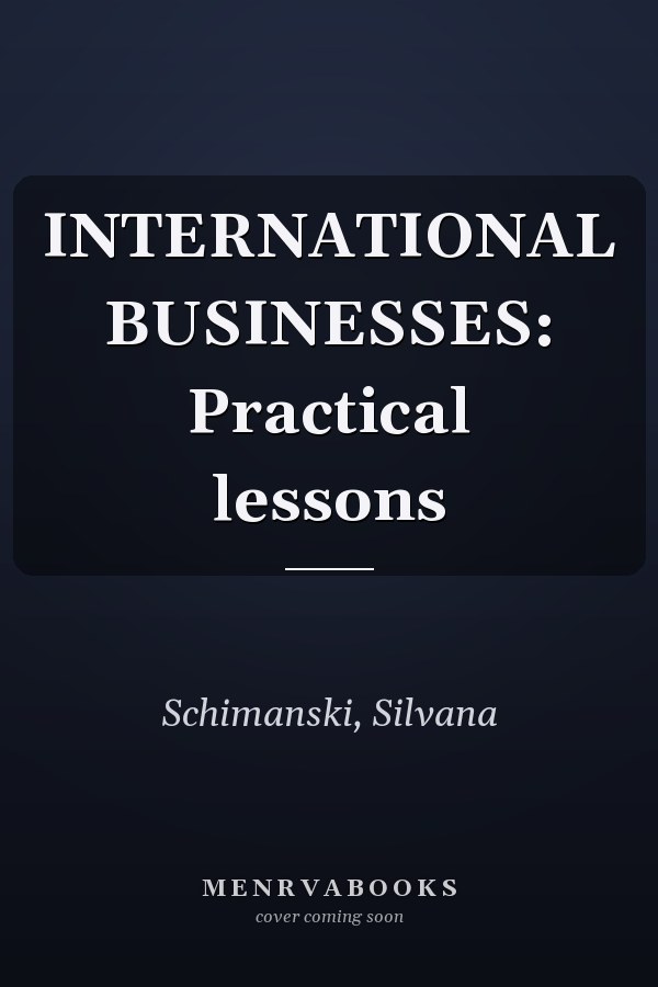 INTERNATIONAL BUSINESSES: Practical lessons