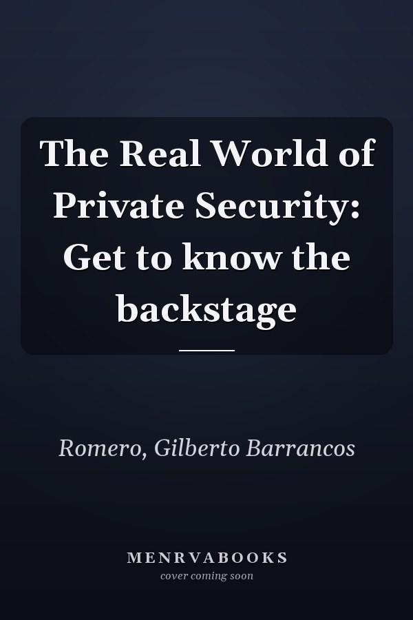 The Real World of Private Security: Get to know the backstage