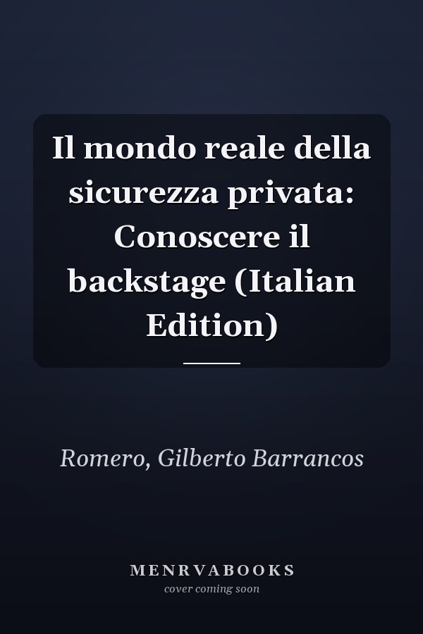 Il mondo reale della sicurezza privata: Conoscere il backstage (Italian Edition)