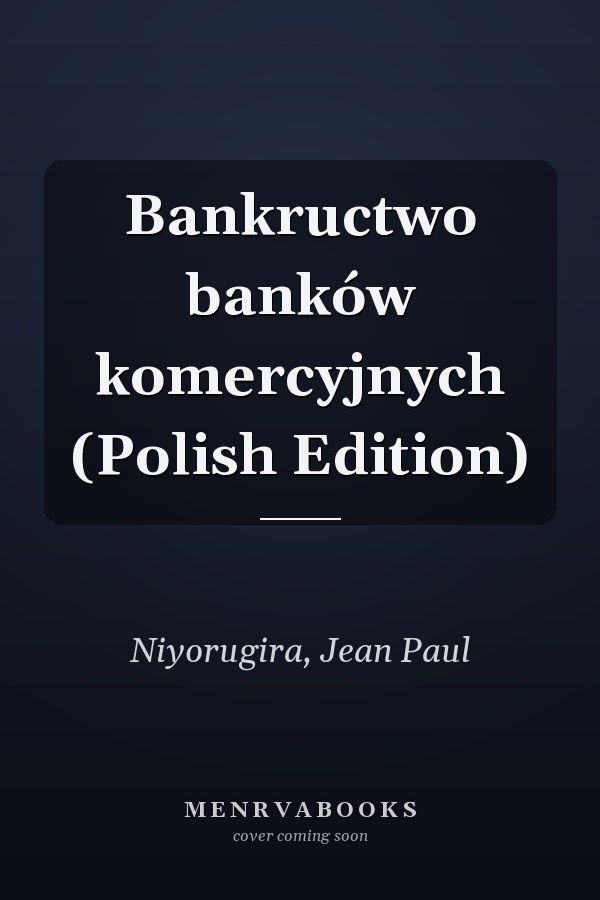 Bankructwo banków komercyjnych (Polish Edition)
