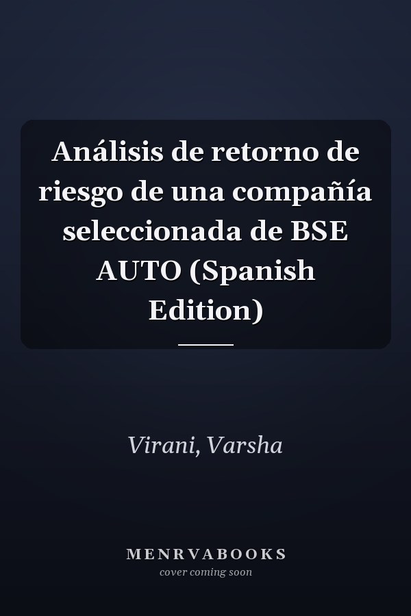 Análisis de retorno de riesgo de una compañía seleccionada de BSE AUTO (Spanish Edition)