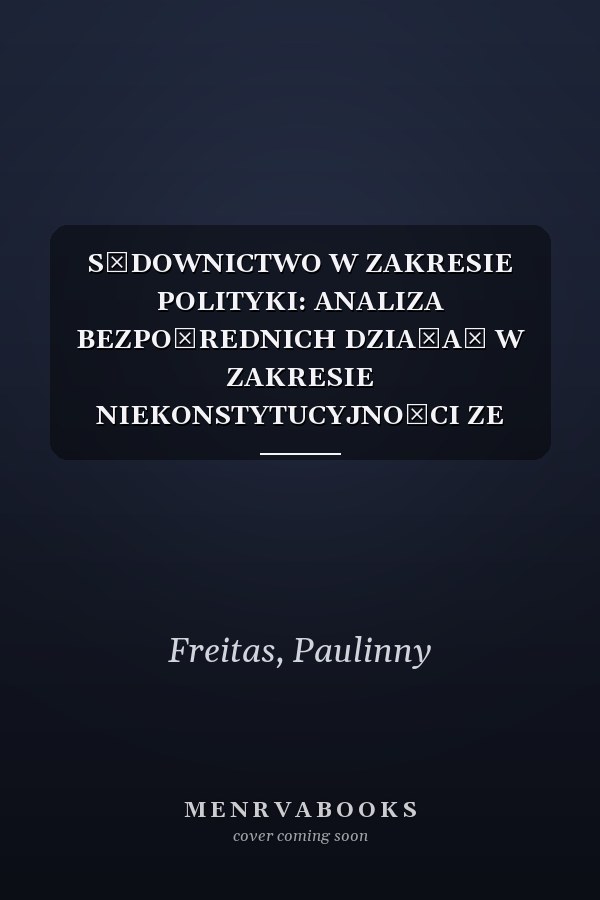 SĄDOWNICTWO W ZAKRESIE POLITYKI: ANALIZA BEZPOŚREDNICH DZIAŁAŃ W ZAKRESIE NIEKONSTYTUCYJNOŚCI ZE STRONY PAŃSTWA GOIÁS (Polish Edition)