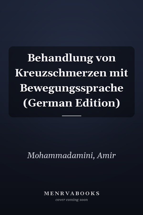 Behandlung von Kreuzschmerzen mit Bewegungssprache (German Edition)