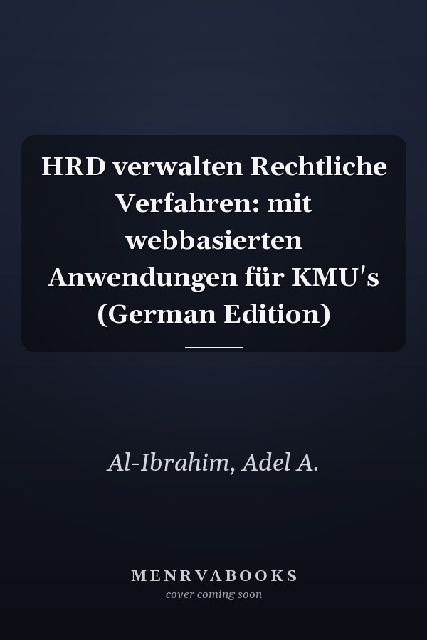 HRD verwalten Rechtliche Verfahren: mit webbasierten Anwendungen für KMU's (German Edition)