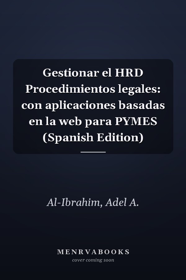 Gestionar el HRD Procedimientos legales: con aplicaciones basadas en la web para PYMES (Spanish Edition)