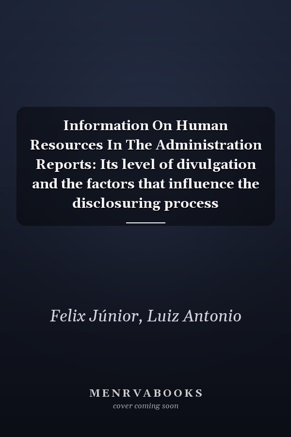 Information On Human Resources In The Administration Reports: Its level of divulgation and the factors that influence the disclosuring process