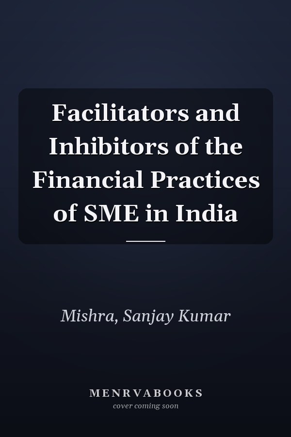 Facilitators and Inhibitors of the Financial Practices of SME in India