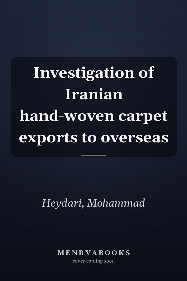 Investigation of Iranian hand-woven carpet exports to overseas