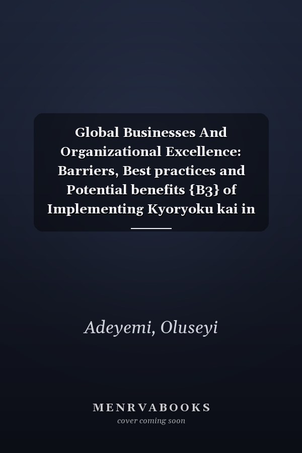 Global Businesses And Organizational Excellence: Barriers, Best practices and Potential benefits {B3} of Implementing Kyoryoku kai in FLSmidth A/S.