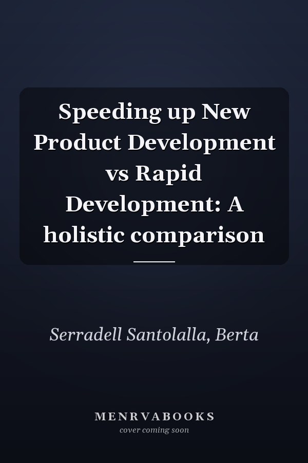 Speeding up New Product Development vs Rapid Development: A holistic comparison
