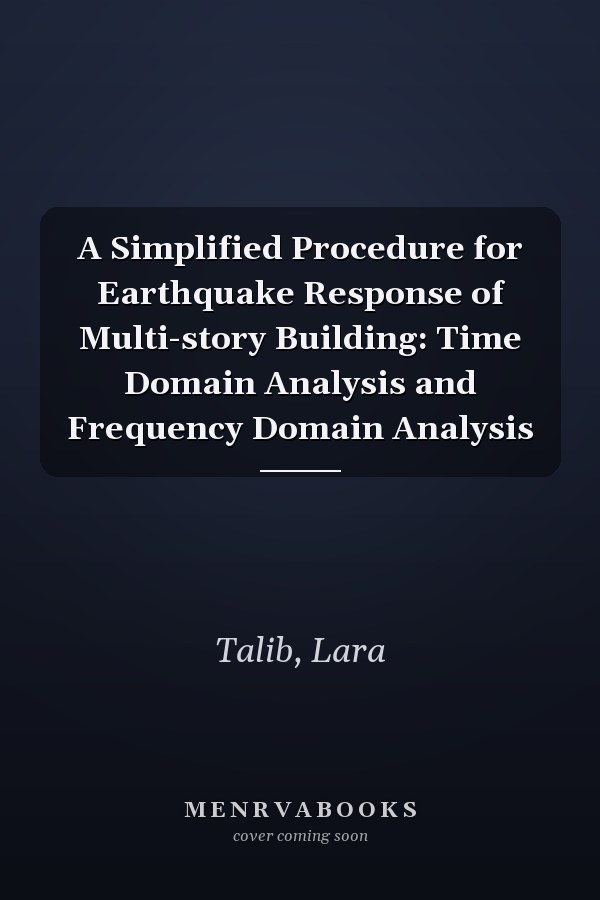 A Simplified Procedure for Earthquake Response of Multi-story Building: Time Domain Analysis and Frequency Domain Analysis