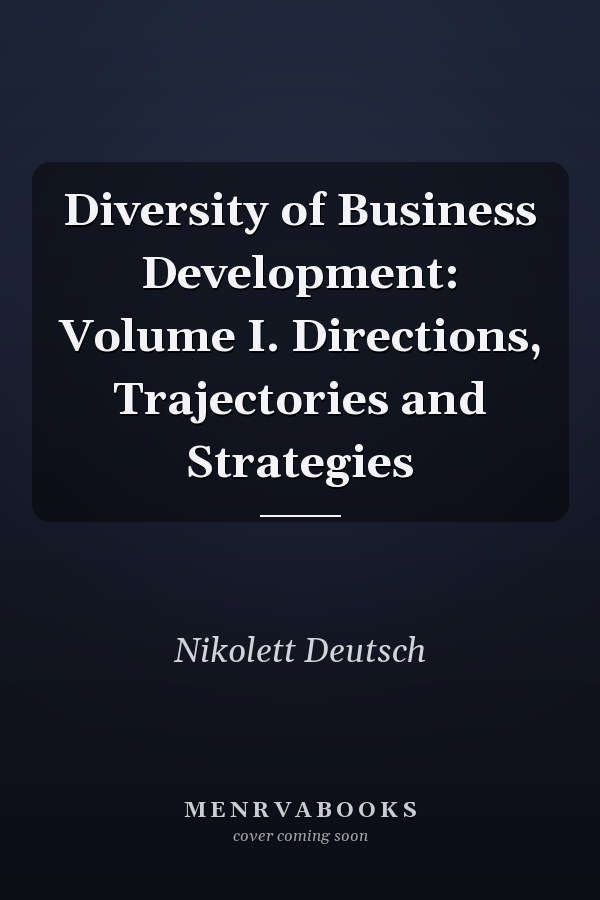 Diversity of Business Development: Volume I. Directions, Trajectories and Strategies