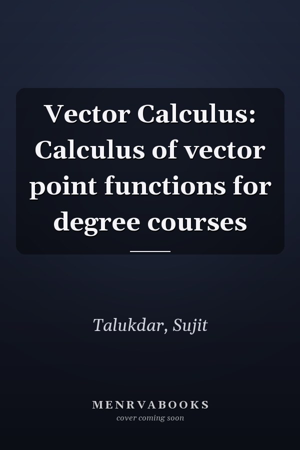 Vector Calculus: Calculus of vector point functions for degree courses