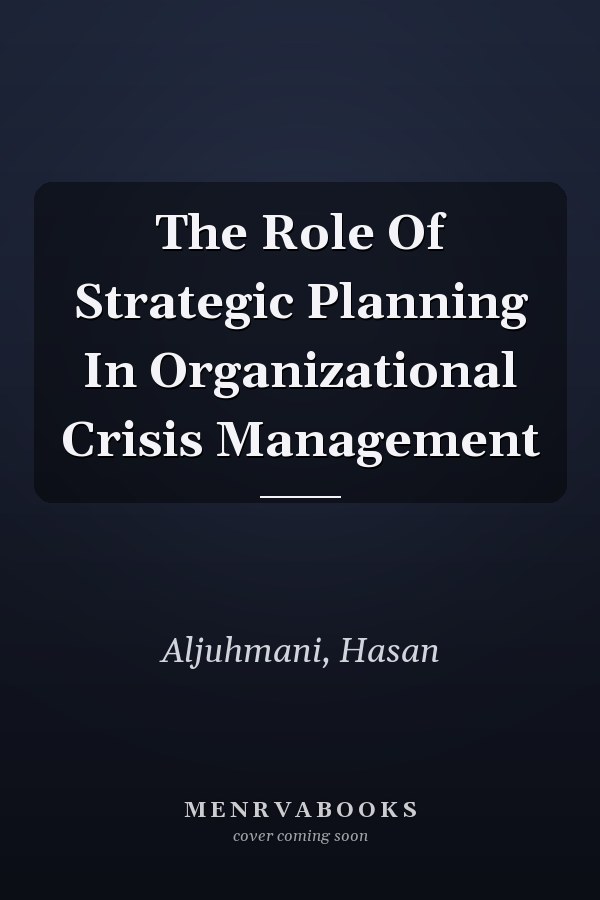 The Role Of Strategic Planning In Organizational Crisis Management