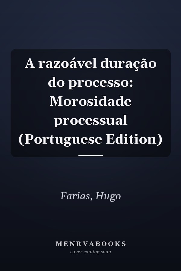 A razoável duração do processo: Morosidade processual (Portuguese Edition)