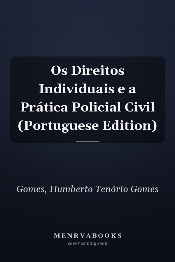 Os Direitos Individuais e a Prática Policial Civil (Portuguese Edition)