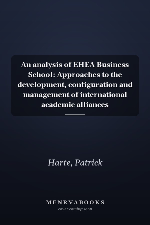 An analysis of EHEA Business School: Approaches to the development, configuration and management of international academic alliances