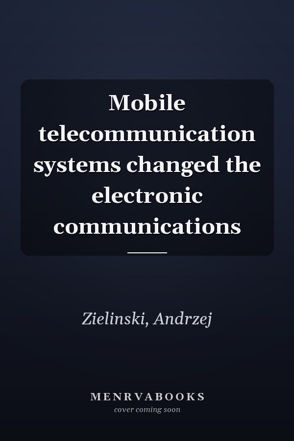 Mobile telecommunication systems changed the electronic communications