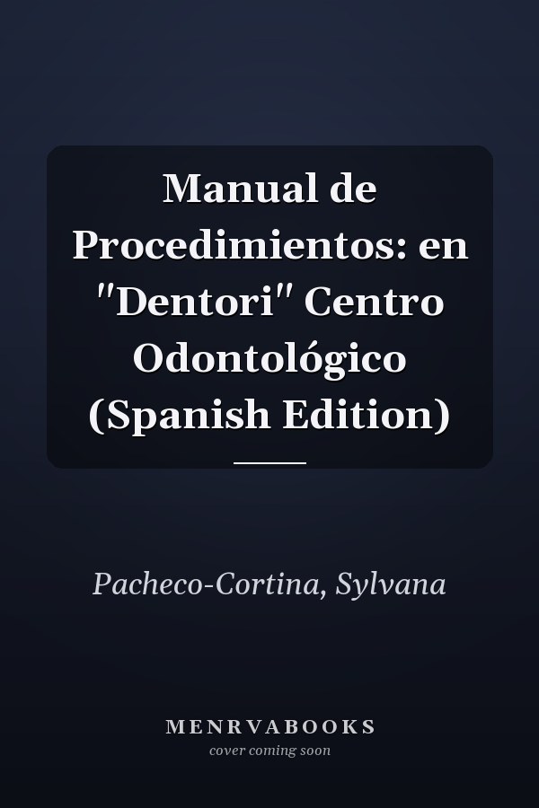 Manual de Procedimientos: en "Dentori" Centro Odontológico (Spanish Edition)