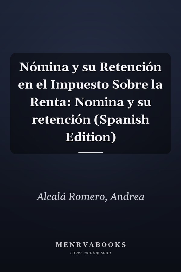 Nómina y su Retención en el Impuesto Sobre la Renta: Nomina y su retención (Spanish Edition)