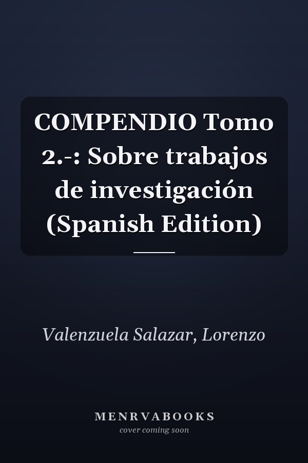 COMPENDIO Tomo 2.-: Sobre trabajos de investigación (Spanish Edition)
