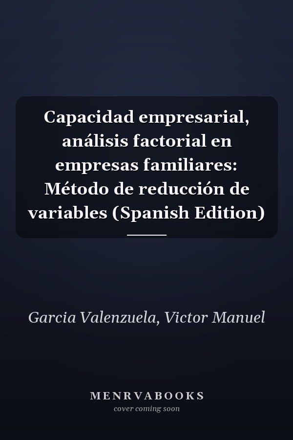 Capacidad empresarial, análisis factorial en empresas familiares: Método de reducción de variables (Spanish Edition)