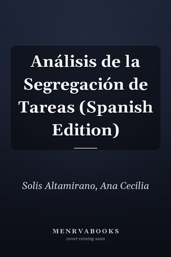 Análisis de la Segregación de Tareas (Spanish Edition)