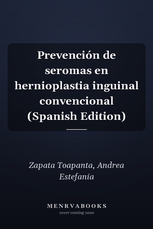Prevención de seromas en hernioplastia inguinal convencional (Spanish Edition)
