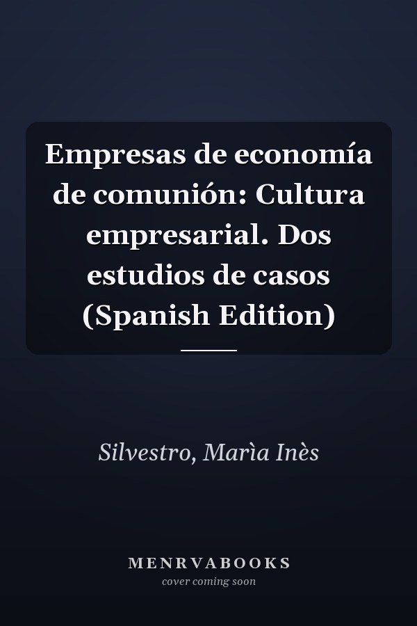 Empresas de economía de comunión: Cultura empresarial. Dos estudios de casos (Spanish Edition)