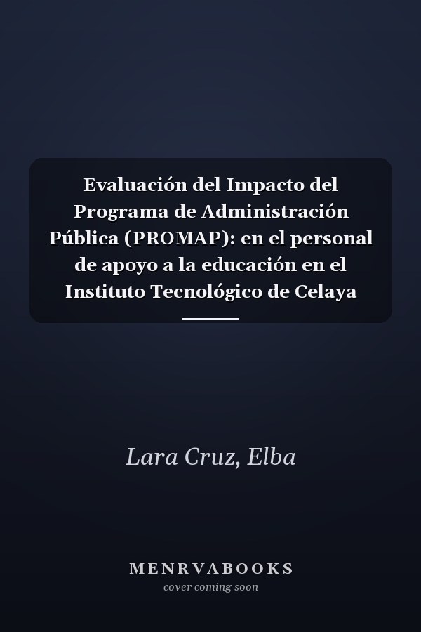 Evaluación del Impacto del Programa de Administración Pública (PROMAP): en el personal de apoyo a la educación en el Instituto Tecnológico de Celaya (Spanish Edition)