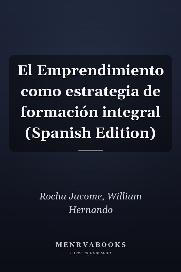 El Emprendimiento como estrategia de formación integral (Spanish Edition)