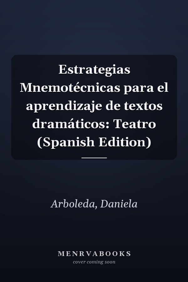 Estrategias Mnemotécnicas para el aprendizaje de textos dramáticos: Teatro (Spanish Edition)