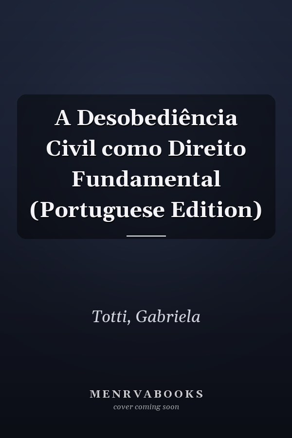 A Desobediência Civil como Direito Fundamental (Portuguese Edition)