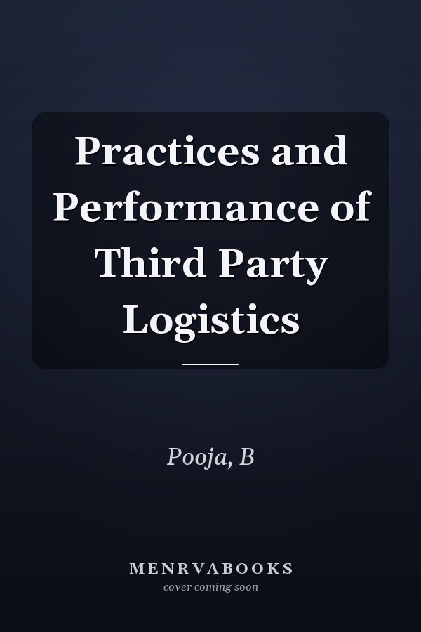 Practices and Performance of Third Party Logistics
