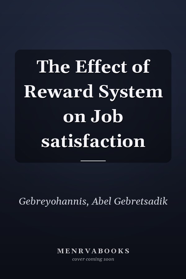 The Effect of Reward System on Job satisfaction