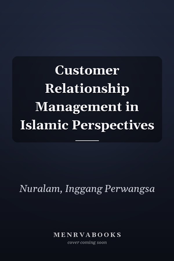 Customer Relationship Management in Islamic Perspectives