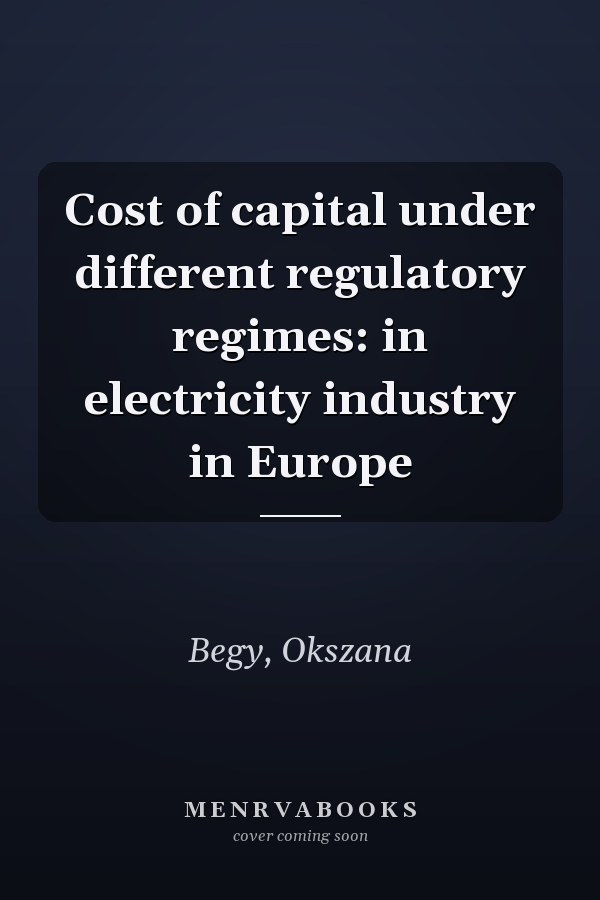 Cost of capital under different regulatory regimes: in electricity industry in Europe