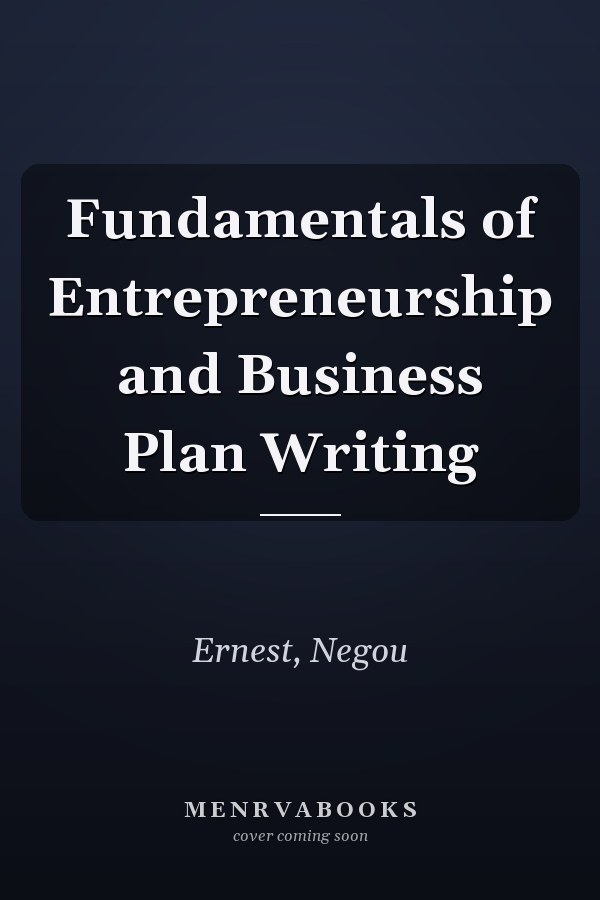 Fundamentals of Entrepreneurship and Business Plan Writing