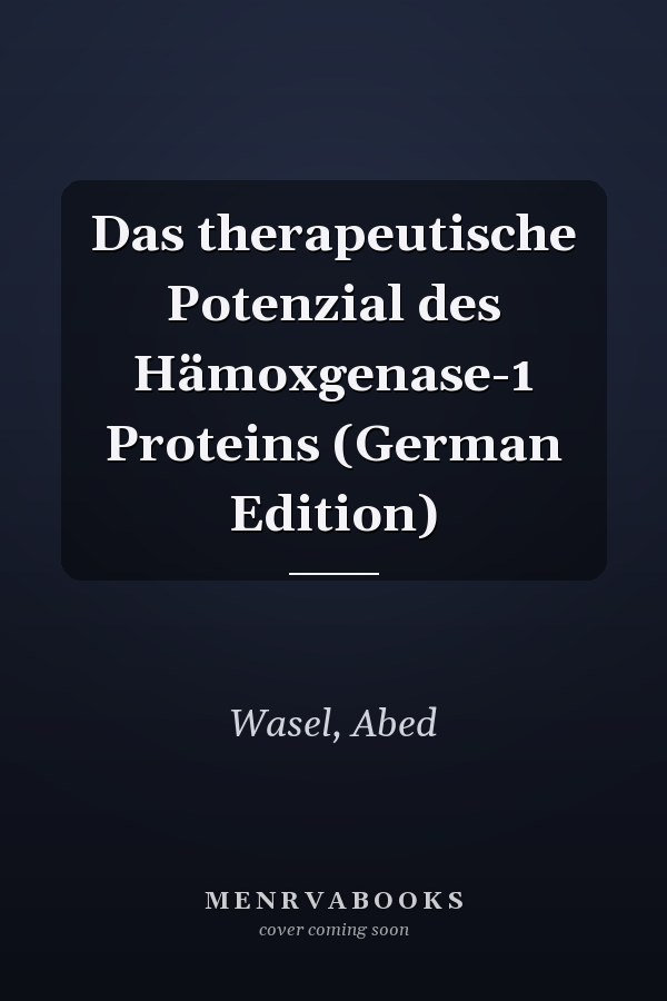 Das therapeutische Potenzial des Hämoxgenase-1 Proteins (German Edition)