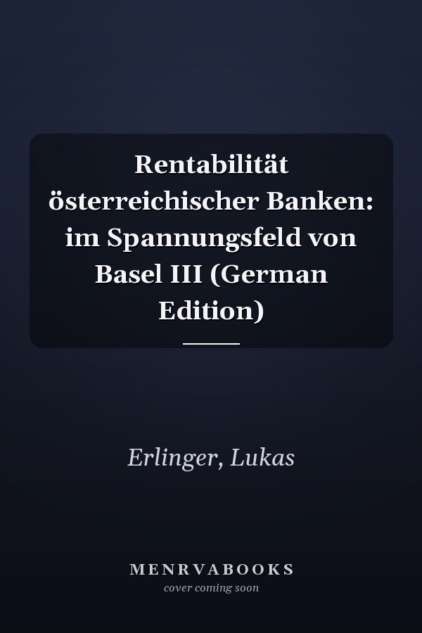 Rentabilität österreichischer Banken: im Spannungsfeld von Basel III (German Edition)