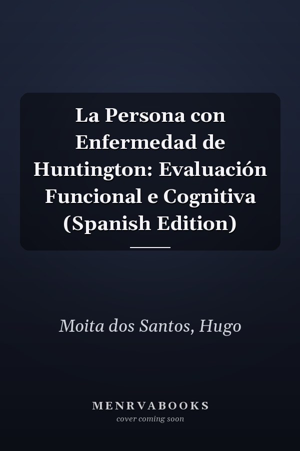 La Persona con Enfermedad de Huntington: Evaluación Funcional e Cognitiva (Spanish Edition)