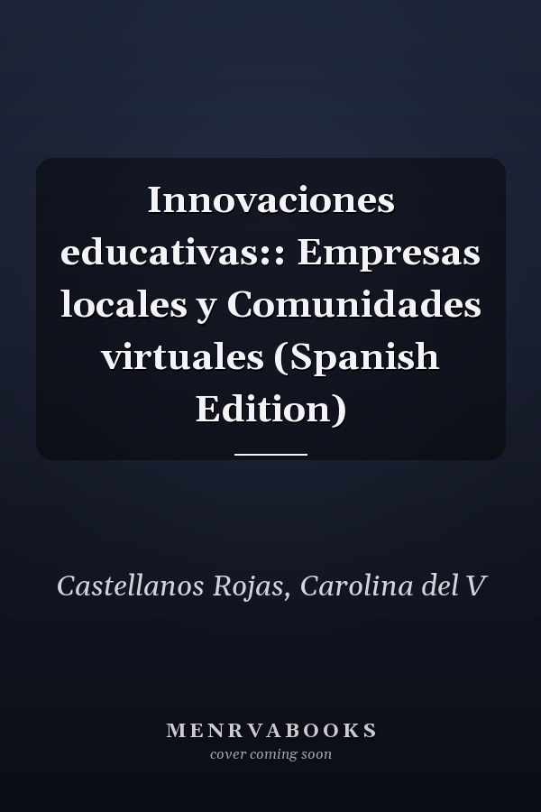 Innovaciones educativas:: Empresas locales y Comunidades virtuales (Spanish Edition)