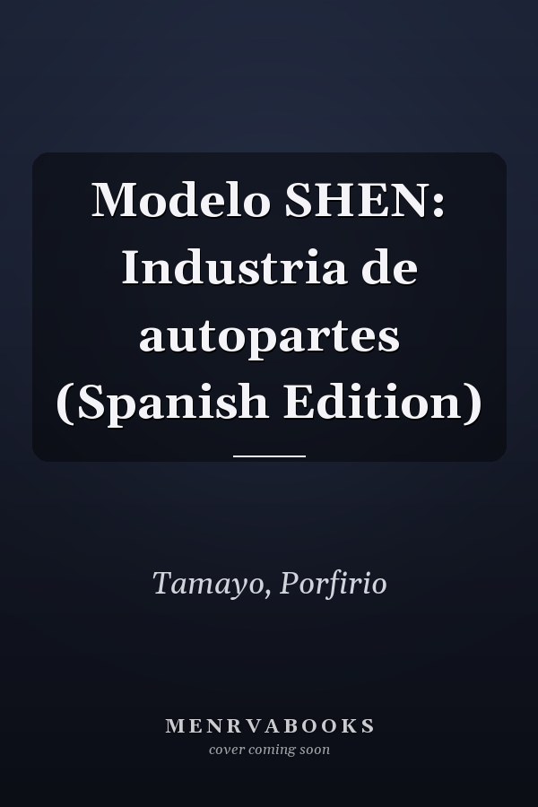 Modelo SHEN: Industria de autopartes (Spanish Edition)