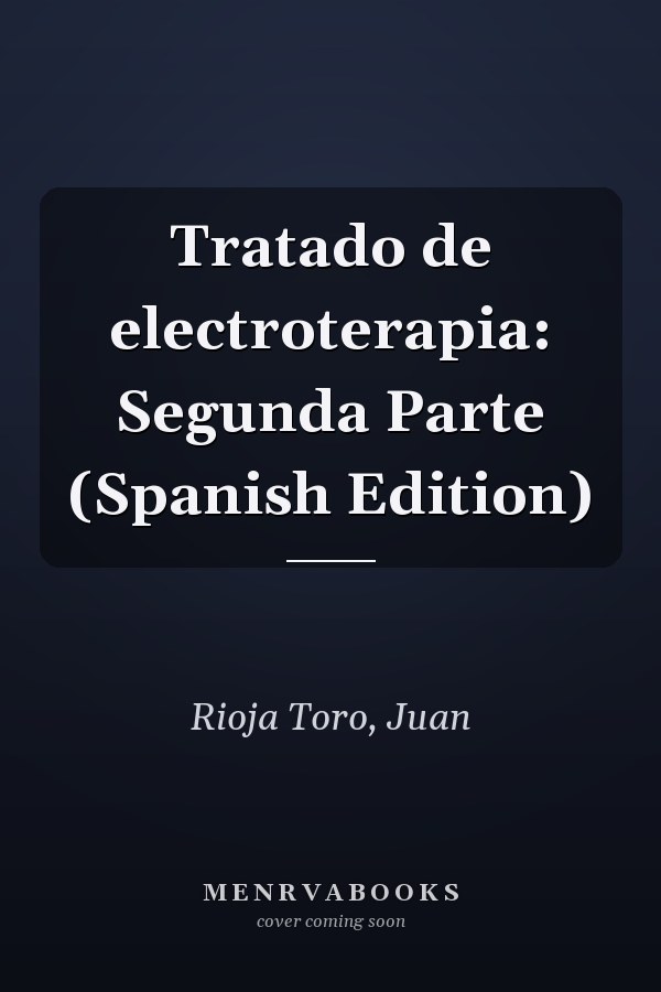 Tratado de electroterapia: Segunda Parte (Spanish Edition)